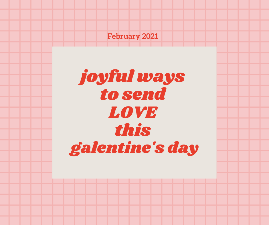 Joyful Ways to Send Love this Galentine’s Day