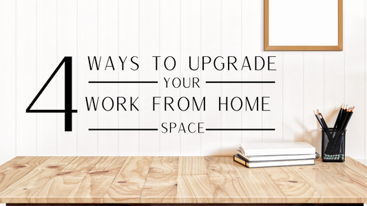 4 ways to upgrade your work from home space